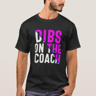 Dibs On The Coach Adult Men Women Funny Baseball S T-Shirt