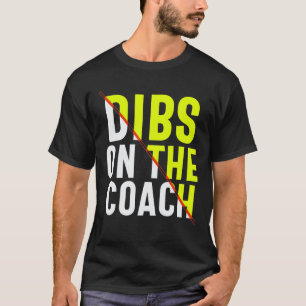 Dibs On The Coach Adult Men Women Funny Baseball S T-Shirt