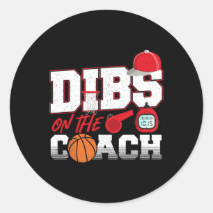 Dibs on the Coach Basketball Coach Wife Girlfriend Classic Round Sticker
