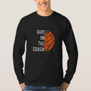 Dibs On The Coach Basketball T-Shirt