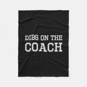 Dibs On The Coach Design For Coach's Wife Fleece Blanket
