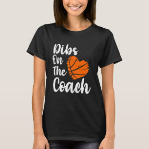 Dibs on The Coach for Coach's Wife Funny Basketbal T-Shirt