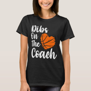 Dibs on The Coach for Coach's Wife Funny Basketbal T-Shirt