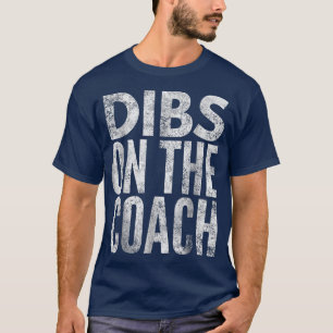 Dibs on the Coach Funny Coach Wife Girlfriend Vint T-Shirt