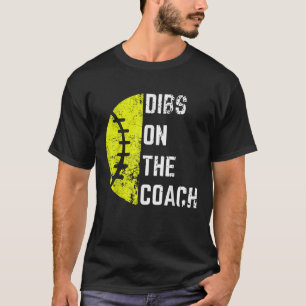 Dibs On The Coach Funny Softball Wife Baseball Coa T-Shirt