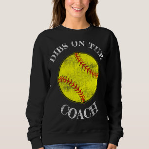 Dibs On The Coach Softball Wife Husband Distressed Sweatshirt