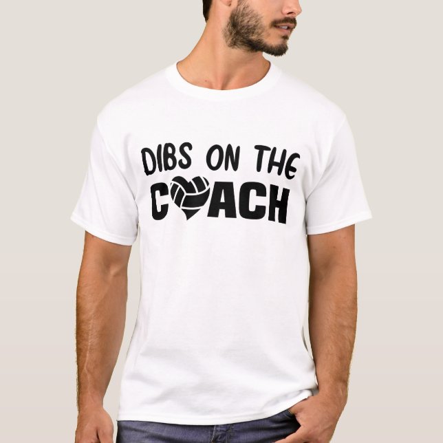 Dibs On the Coach Volleyball, Dibs On the Coach T-Shirt (Front)
