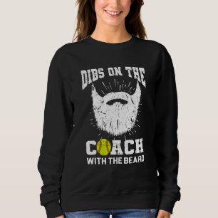 Dibs on The Coach With the beard Softball Coach's  Sweatshirt