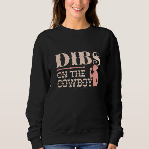 Dibs On The Cowboy Sweatshirt