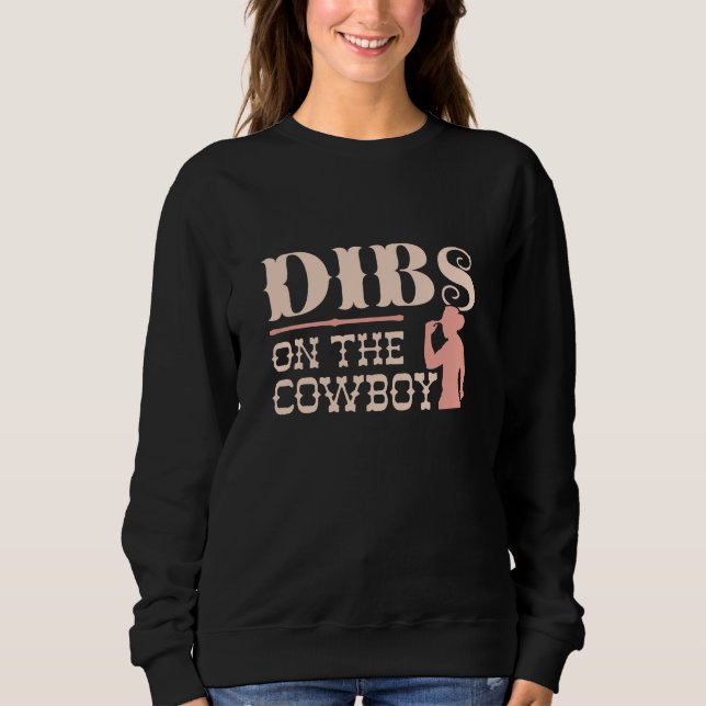 Dibs On The Cowboy Sweatshirt (Front)