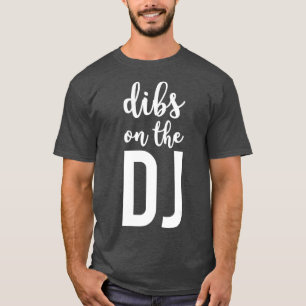 Dibs On The DJ Funny DJs Wife T-Shirt