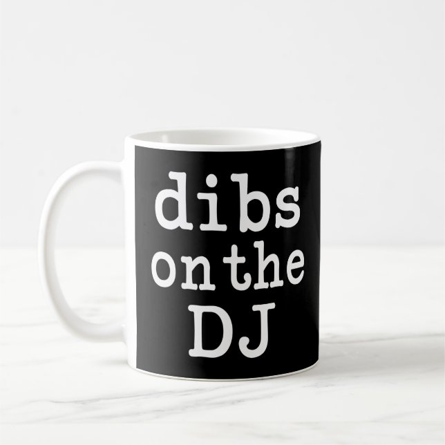Dibs on the DJ funny women's shirt Coffee Mug (Left)