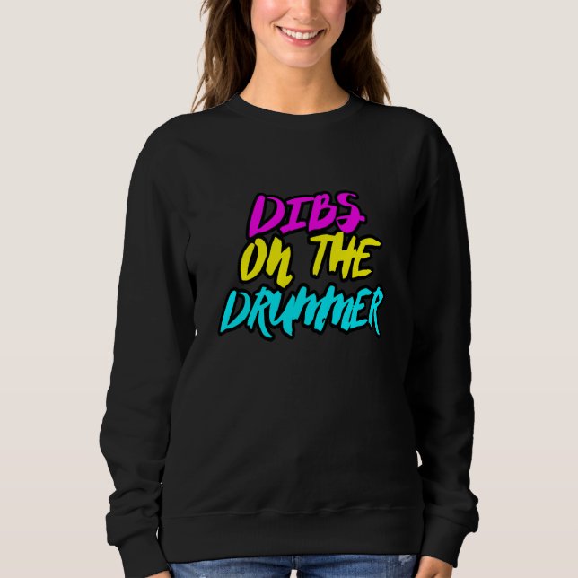 Dibs on the Drummer Concert Neon Sweatshirt (Front)