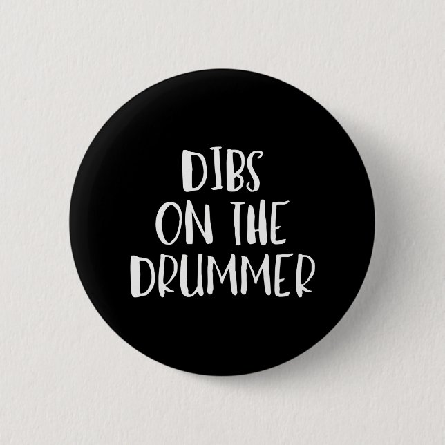 Dibs on the Drummer Funny Band Fan Quote 6 Cm Round Badge (Front)