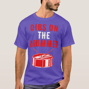 Dibs On The Drummer Funny Drummer Drumming 3 T-Shirt