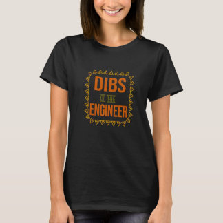 Dibs On The Engineer T-Shirt