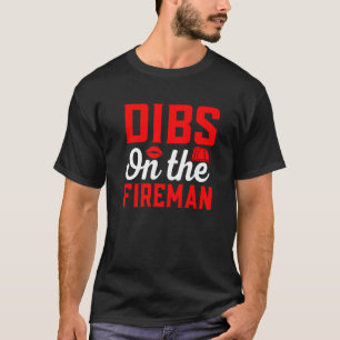 Dibs On The Fireman Firemen Firefighter Graphic T-Shirt