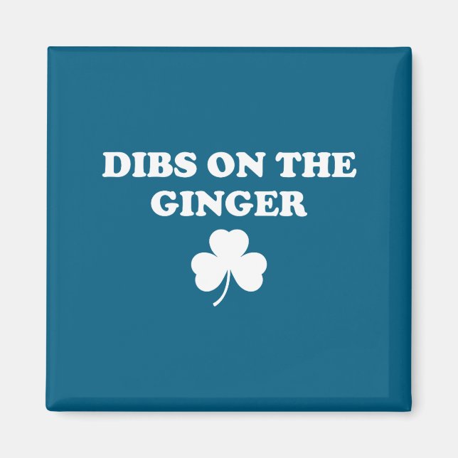 Dibs on the ginger, funny shamrock st patrick's da magnet (Front)