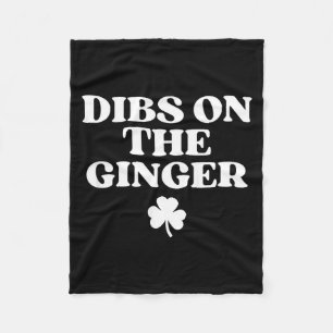 Dibs on the ginger shirt redhead funny st patricks fleece blanket