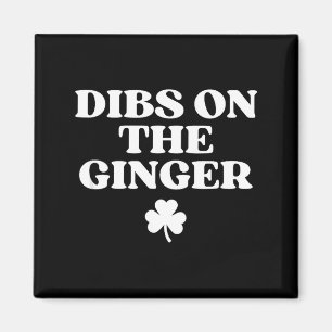 Dibs on the ginger shirt redhead funny st patricks magnet