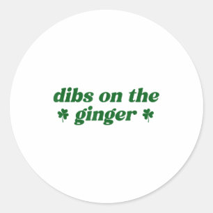 Dibs on the ginger st patrick's day irish gingers classic round sticker