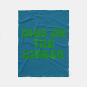 Dibs on the ginger st patrick's day irish gingers fleece blanket