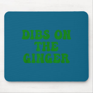 Dibs on the ginger st patrick's day irish gingers mouse pad