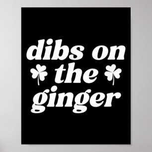 Dibs On The Ginger St Patricks Day Irish Gingers Poster