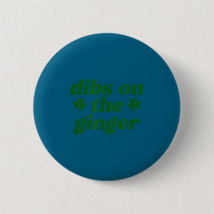 Dibs on the ginger st patrick's day irish gingersD 6 Cm Round Badge