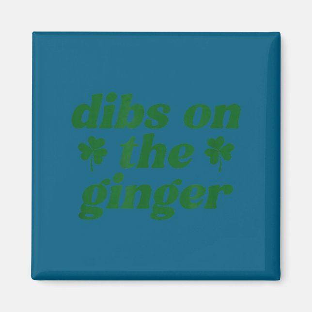 Dibs on the ginger st patrick's day irish gingersD Magnet (Front)