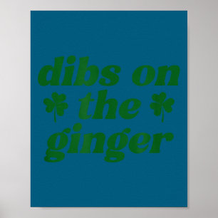 Dibs on the ginger st patrick's day irish gingersD Poster