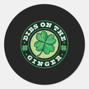 Dibs On The Ginger St Patricks Day Redhead Irish C Classic Round Sticker