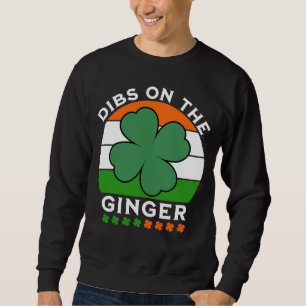 Dibs on the Ginger, St Patricks Day Sweatshirt