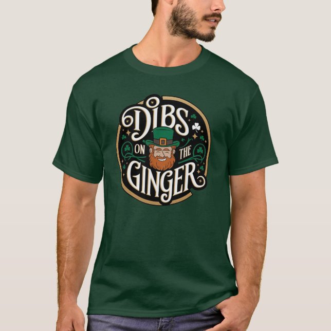 DIBS ON THE GINGER - St. Patrick's Day T-Shirt (Front)