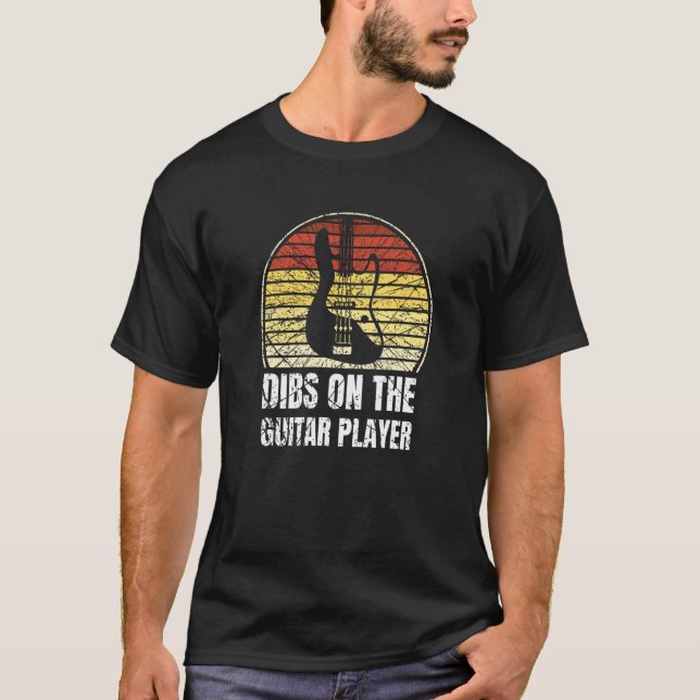 Dibs On The Guitar Player Guitarist Musician T-Shirt (Front)