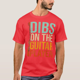 Dibs On The Guitar Player Musician Player T-Shirt