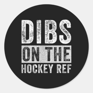 Dibs On The Hockey Ref Funny Wife Girlfriend Classic Round Sticker