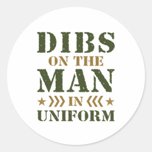 Dibs on the Man in Uniform Military Wife GF Classic Round Sticker