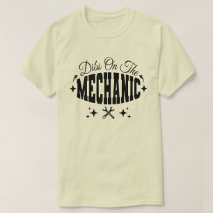 Dibs On The Mechanic Funny Mechanic's Wife Sarcasm T-Shirt