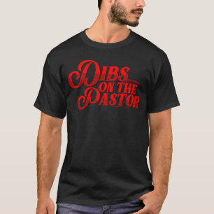 Dibs On The Pastor  For Women Cool Pastor's Wife T-Shirt