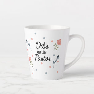 Dibs on the Pastor: Pastor's Wife Latte Mug