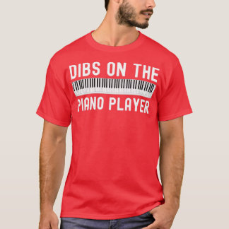 dibs on the piano playerTShirt  T-Shirt