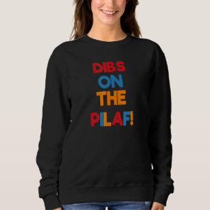 Dibs On The Pilaf Armenian Rice Family Armenia Sweatshirt