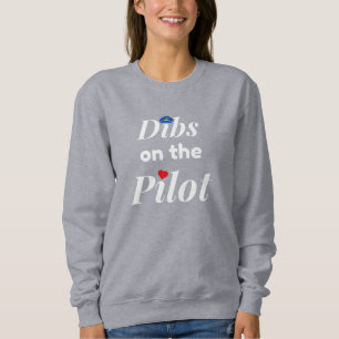 Dibs on the Pilot,Aviation,Minimalist,Monogrammed Sweatshirt