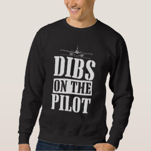 Dibs On The Pilot Pilot Aeroplane Fly Aviator Airm Sweatshirt