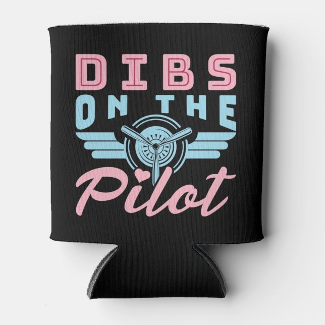 Dibs on the Pilot Pilots Wife Girlfriend Can Cooler (Front)