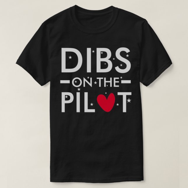 Dibs on the Pilot  T-Shirt (Design Front)