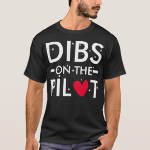 Dibs on the Pilot  T-Shirt