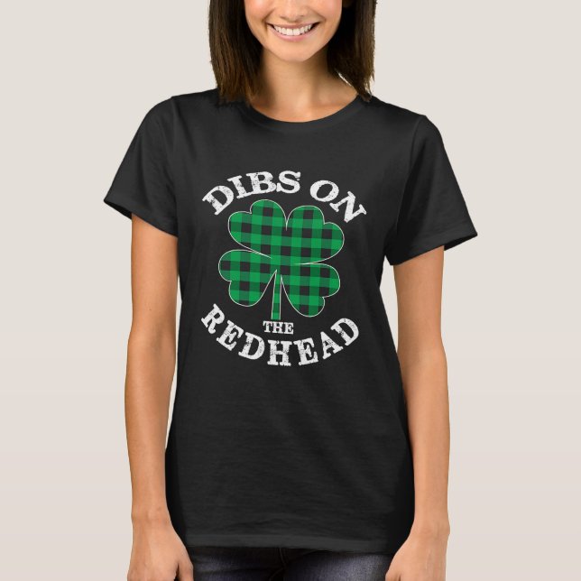 Dibs on the Redhead for St Patricks Day Party T-Shirt (Front)