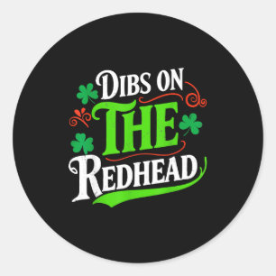 Dibs on the redhead funny green clover st patrick' classic round sticker